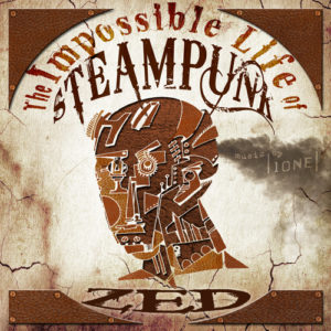 The Impossible Life of Steampunk Zed.jpg